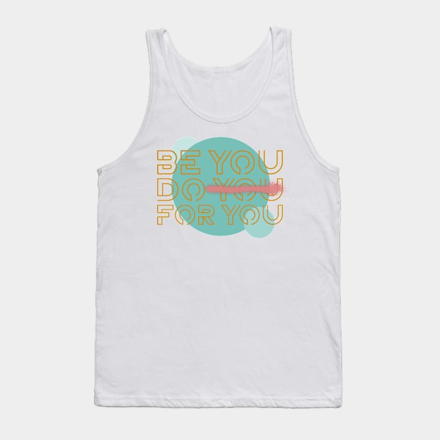 Be you do you for Tank Top by h-designz